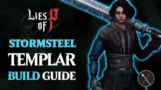 Lies of P Build Guide &ndash; Stormsteel Templar (Holy Sword of The Ark Build)