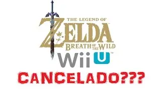 Rumores #5 | Zelda: Breath of the Wild (Wii U) cancelado?