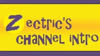 Zectric's Channel Intro - Subsribe!