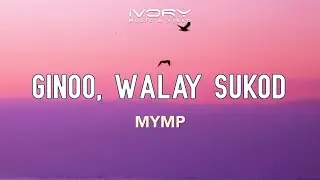 MYMP - Ginoo, Walay Sukod (Official Lyric Video)