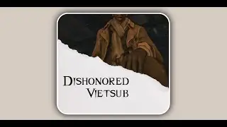 | DISHONORED | SAMUEL BEECHWORTH ALL CUTSCENE VIETSUB |