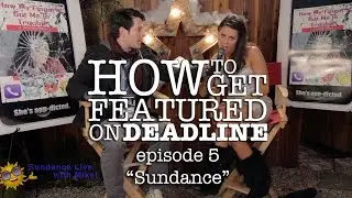 How to Get Featured on Deadline - Ep. 5: 