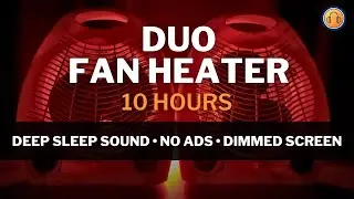 Duo Fan Heater Sounds for Deep Sleep &bull; 10 Hours &bull; No Ads