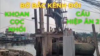 Khoan cọc nhồi Cầu Hiệp Ân 2 Dự án Bờ Bắc Kênh Đôi Quận 8 cũ