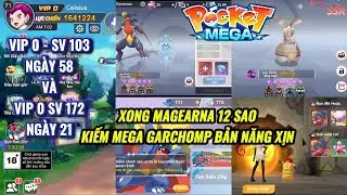 POCKET MEGA - VIP 0 #58 : Sắp l&ecirc;n 1tr7 LC | Magearna đ&atilde; l&ecirc;n 12 sao | Xả thẻ kiếm MGarchomp bản năng