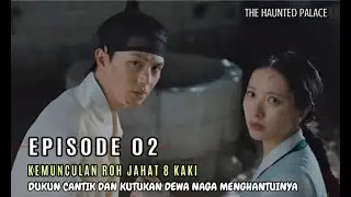 KEMUNCULAN ROH JAHAT 8 KAKI - ALUR CERITA THE HAUNTED PALACE EPISODE 02