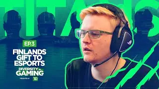 Episode 3 - Finland's Gift to eSports | Diversity in Gaming Presented by TD