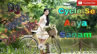 Cycle Se Aaya Sanam Cycle Se Re |  Dj Melody Dance Mix | Nagpuri Song | DJ Abhijit Collection...