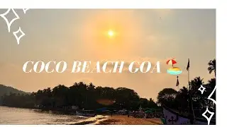 Coco Beach 🏖️| Latest Update | Exploring Goa