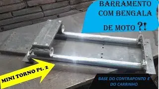 MINI TORNO CASEIRO Pt  2/6 Barramento e base p carrinho principal e contraponto   Homemade Lathe