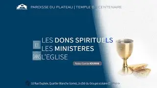 LES DONS SPIRITUELS ET LES MINISTERES DANS L'EGLISE | CULTE DE CELEBRATION | Past Evariste KOUIKANI
