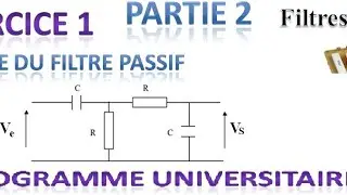 Exercice 1  - Etude d'un filtre passif - Partie 2 - (programme universitaire S4 )