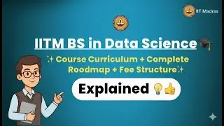 &ldquo;IITM BS in Data Science 🎓Course Curriculum+ Complete Roadmap + Fee Structure&rdquo; Explained&rdquo;