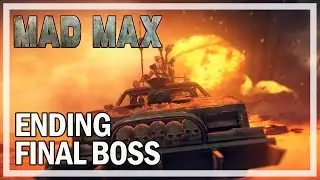 Mad Max Ending & Final Boss - Let's Play Gameplay Walkthrough