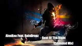 AlexKea Feat. RainDropz - Beat Of The Night (Extended Mix)