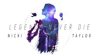 Legends Never Die (ft. Against The Current) cover | Nicki Taylor