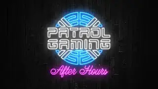 PATROL GAMING REACTS BECOMES PATROL GAMING AFTER HOURS