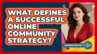 What Defines A Successful Online Community Strategy?
