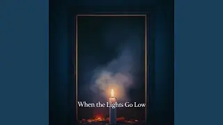 When the Lights Go Low