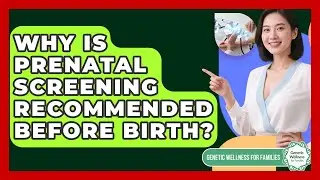Why Is Prenatal Screening Recommended Before Birth? - Genetic Wellness for Families