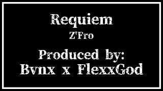 Z'Fro - Requiem (prod. Bvnx x FlexxGod)