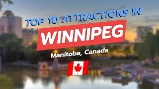 Top 10 Attractions in Winnipeg, Manitoba 🇨🇦✨