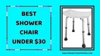 THE BEST SHOWER CHAIR UNDER $30