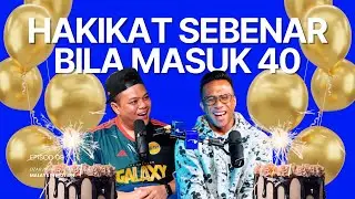 MIM #09: Hakikat Sebenar Bila Masuk 40 Tahun