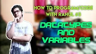 Programming/Coding with Rahul #3 ||💥 Datatypes and Variables 💥 || Wake up 2020👀