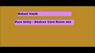 Rafael Vasik  - Pure Unity (Abstrax Core Room Mix)