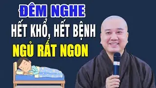 Mỗi Khó Ngủ Hãy Nghe Bài Giảng Này – Hết Bệnh Hết Khổ, Ngủ Ngon Lành _ Thầy Thích Pháp Hòa #Mới