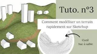 Tutoriel n°3 - Comment modéliser un terrain rapidement sur Sketchup