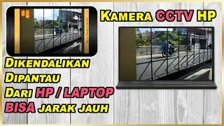 Bisa JARAK JAUH!! Membuat CCTV dari HP Dipantau dengan HP atau LAPTOP