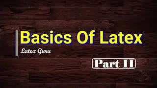 Basics of Latex | Part II