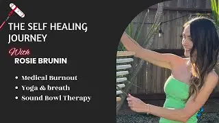 Trauma Nurse to Sound Therapist: Calming the Nervous System with Rosie Brunin