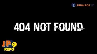 Apasih arti Dari Kode 404 Not Found Itu? Yuk Simak | JP Kepo