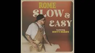 Rome Ramirez - Slow & Easy (Feat. Dirty Heads) (Extended Version)