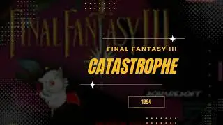 Catastrophe [Extended] - Final Fantasy VI (USA III)