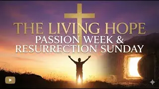 The Living Hope | Original Song for Passion Week & Resurrection Sunday (Lyric Video)