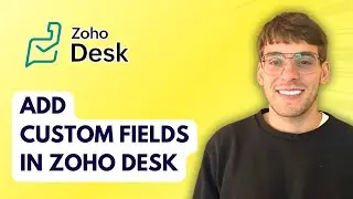 How to Add Custom Fields in Zoho Desk [2026 Full Guide]