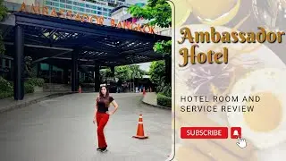 Best Hotel in the Center of Bangkok ||Ambassador Hotel || Family Hotel || Breakfast & Service Review