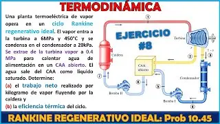TERMODINÁMICA: CICLO RANKINE REGENERATIVO IDEAL | CALENTADOR ABIERTO | Problema 10.45 Cengel 8va Ed