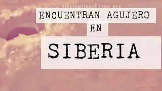 Agujero en Siberia (Video Paranormal)