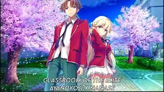 Classroom of the Elite: Ayanokoji x Nanase Capitulo 6-11 fanfic