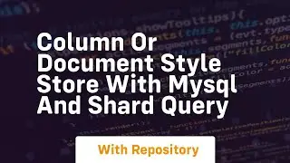 Column or document style store with mysql and shard query