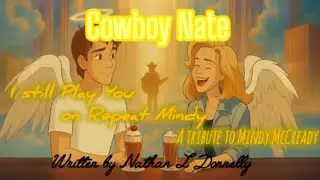 I Still Play You on Repeat, Mindy (A Tribute to Mindy McCready) - Cowboy Nate