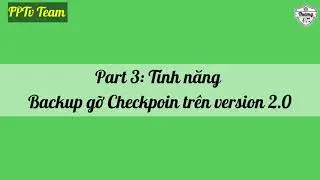 Part 3: T&iacute;nh năng backup gỡ Checkpoint || FPTv Team | [Thương]