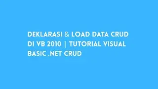 Deklarasi & Load Data CRUD di VB 2010 | Tutorial Visual Basic .NET CRUD