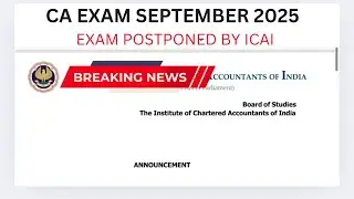 Breaking News| CA EXAM SEPTEMBER 2025 Exam Postponed by ICAI in SOME Place