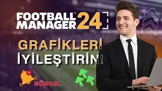 GRAFİKLERİ İYİLEŞTİRİN, KENDİ FM25'İNİZİ OLUŞTURUN! | FOOTBALL MANAGER 2024